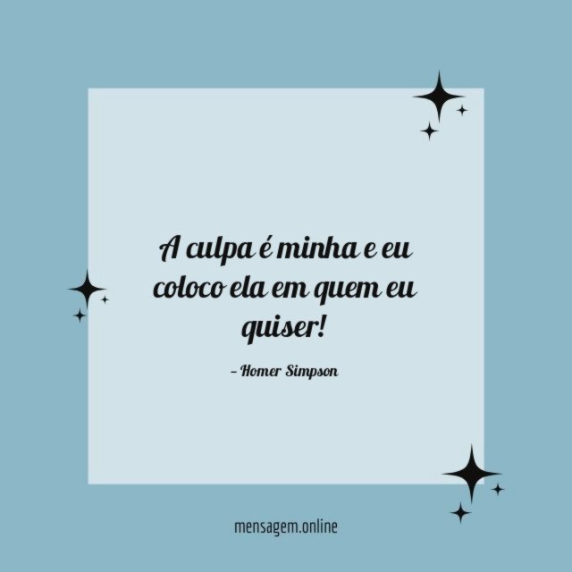 A culpa é minha e eu coloco ela em quem eu quiser