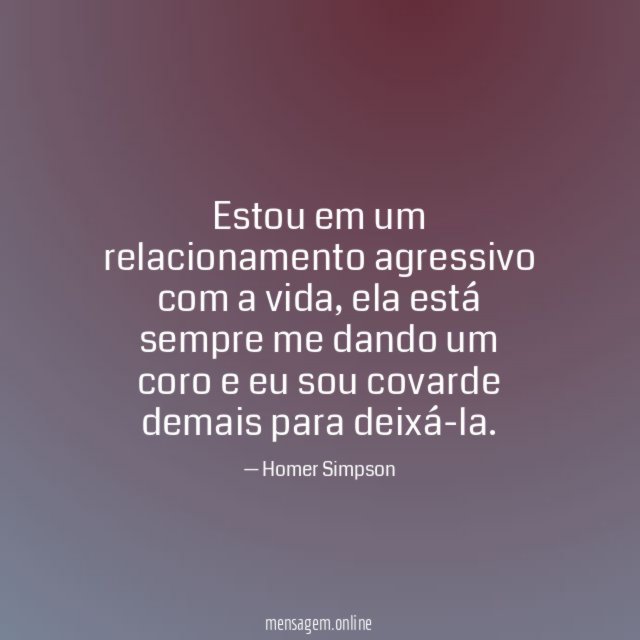 Estou em um relacionamento agressivo com a vida