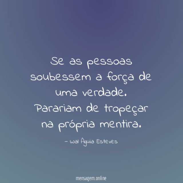 Se as pessoas soubessem a força de uma verdade