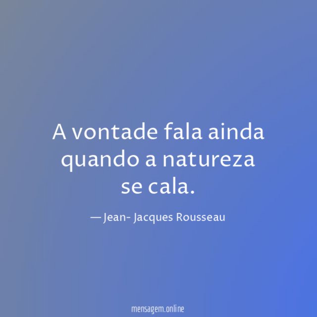 A vontade fala ainda quando a natureza se cala
