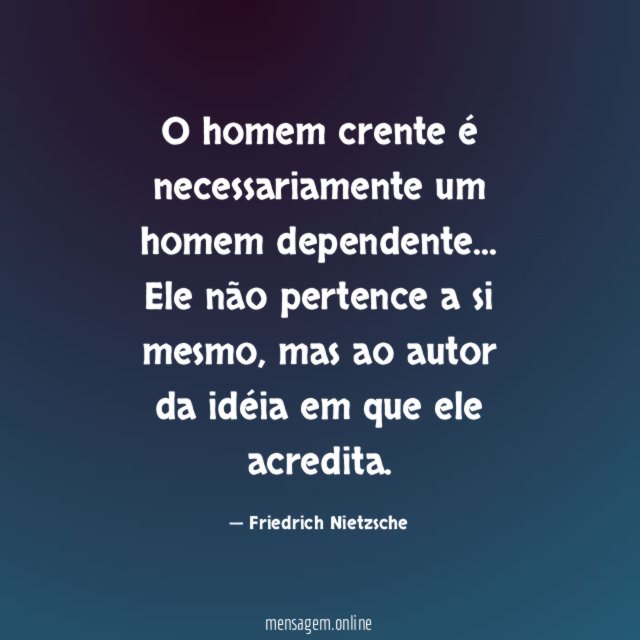 O homem crente é necessariamente um homem dependente