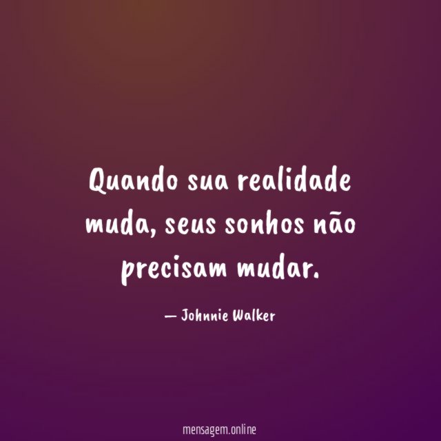 Quando sua realidade muda