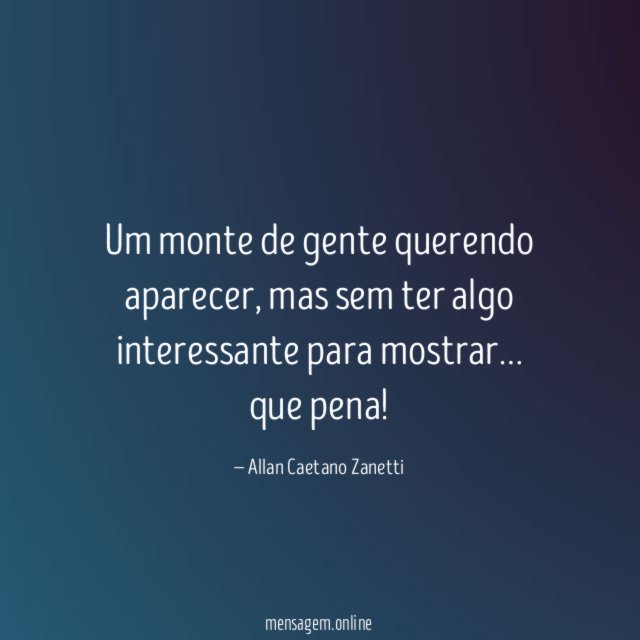 Um monte de gente querendo aparecer