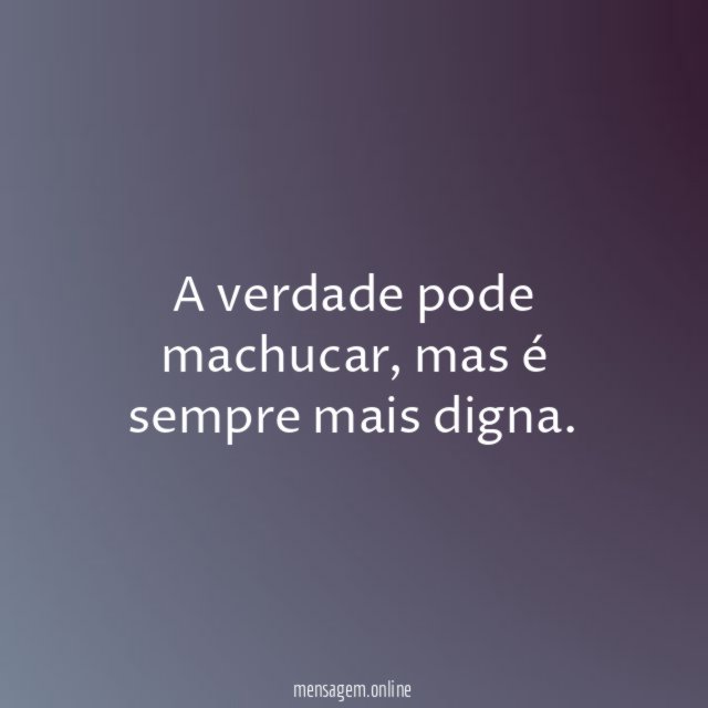 A verdade pode machucar