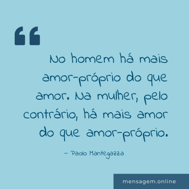 No homem há mais amor-próprio do que amor