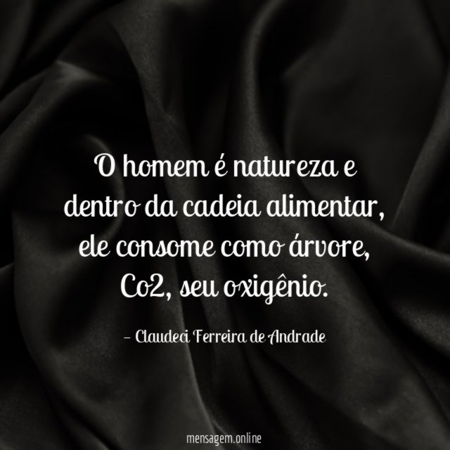O homem é natureza e dentro da cadeia alimentar