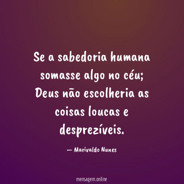 Se a sabedoria humana somasse algo no céu