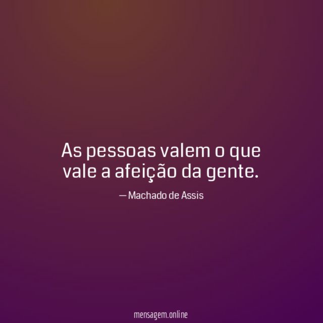 As pessoas valem o que vale a afeição da gente