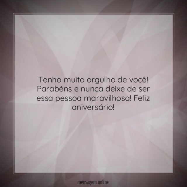 Tenho muito orgulho de você