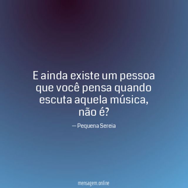 E ainda existe um pessoa que você pensa
