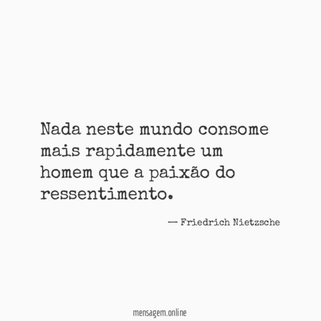 Nada neste mundo consome mais rapidamente um homem