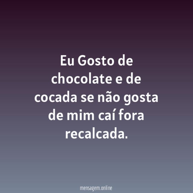 Eu Gosto de chocolate e de cocada se
