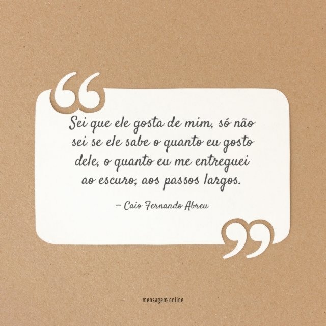 Sei que ele gosta de mim