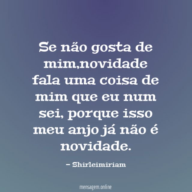 Se não gosta de mim