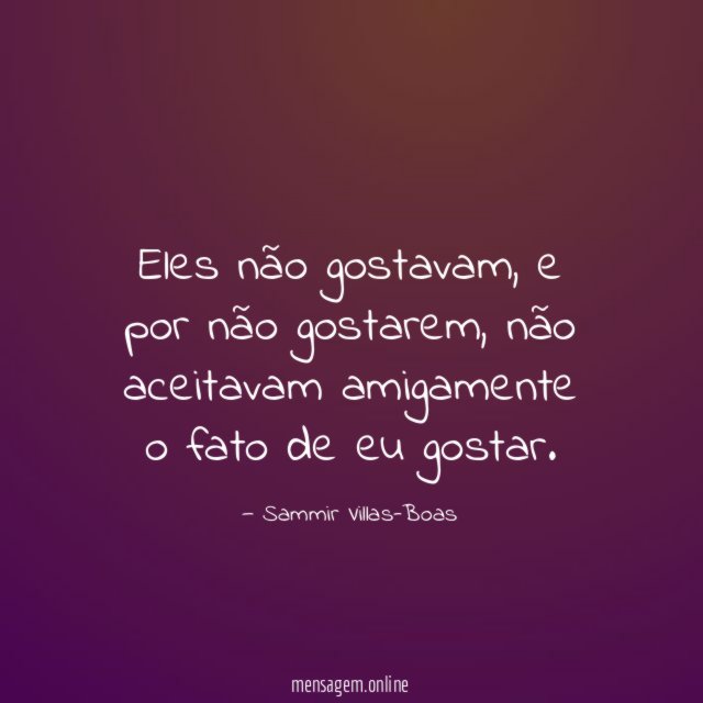 Eles não gostavam