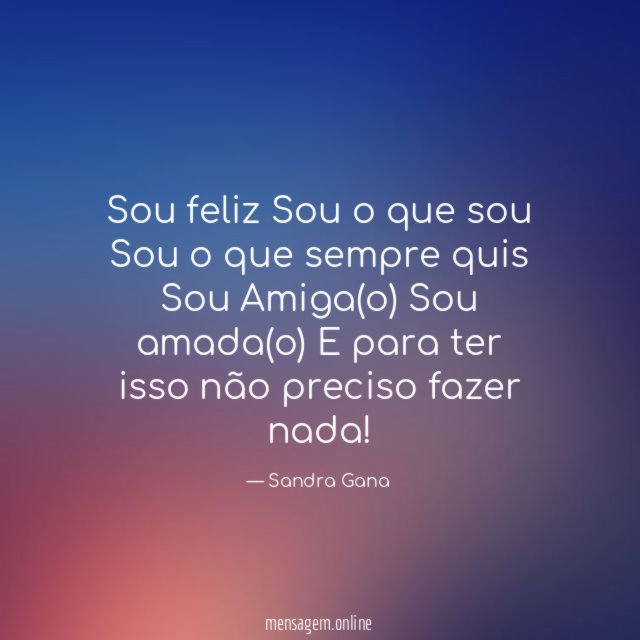 Sou feliz Sou o que sou Sou o que sempre