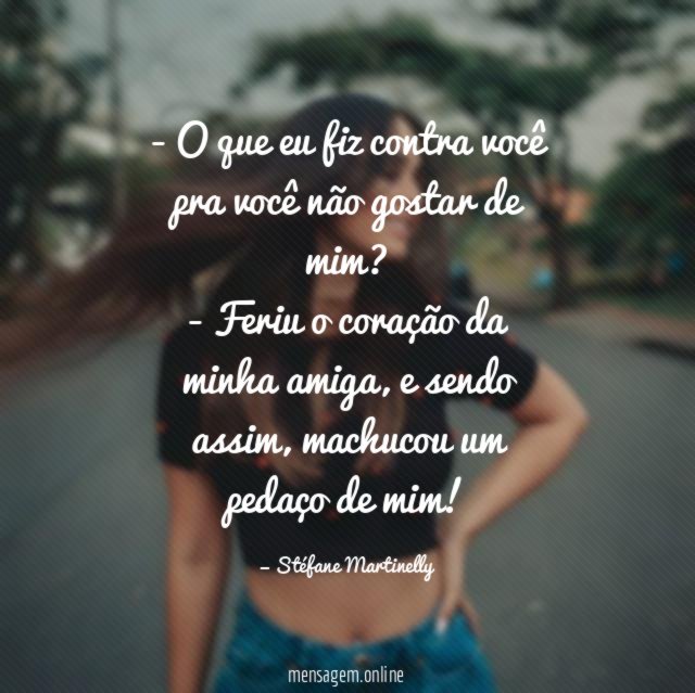O que eu fiz contra você pra