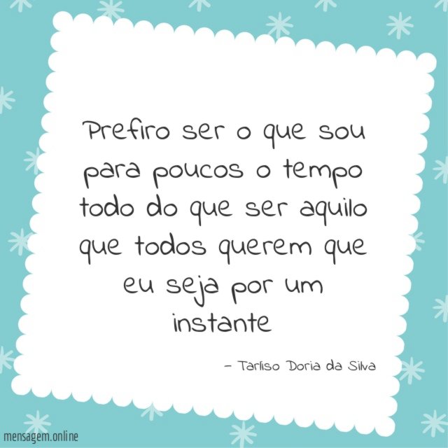 Prefiro ser o que sou para poucos