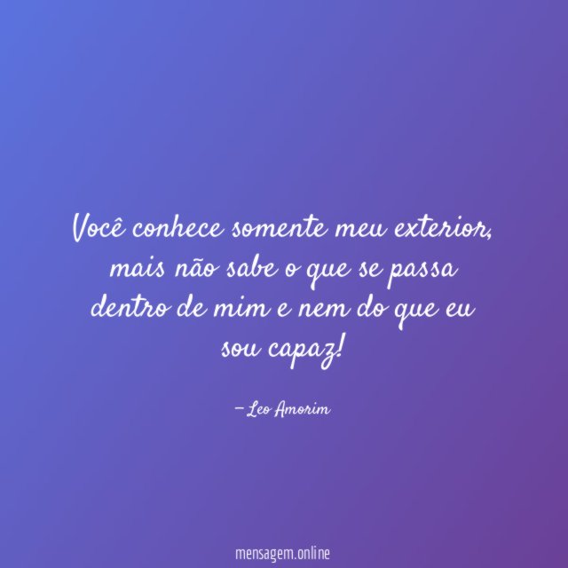 Você conhece somente meu exterior