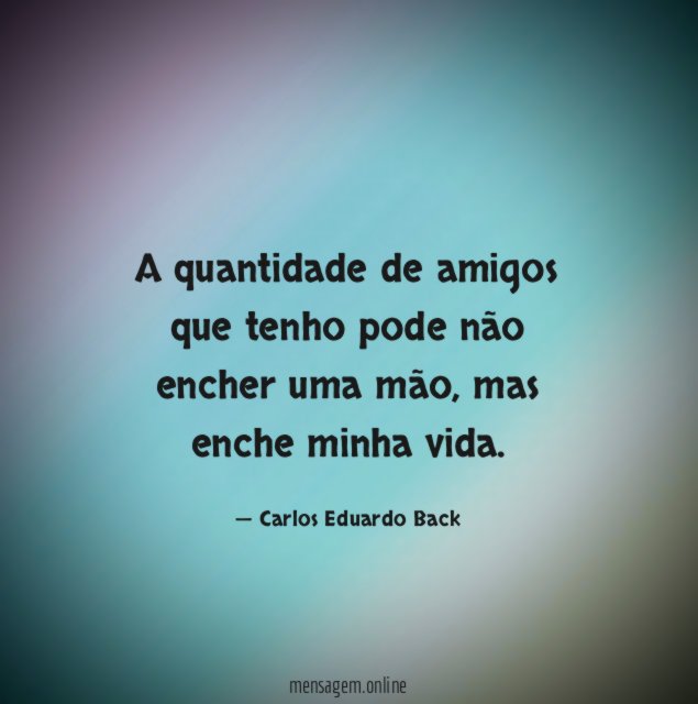 A quantidade de amigos que tenho pode não