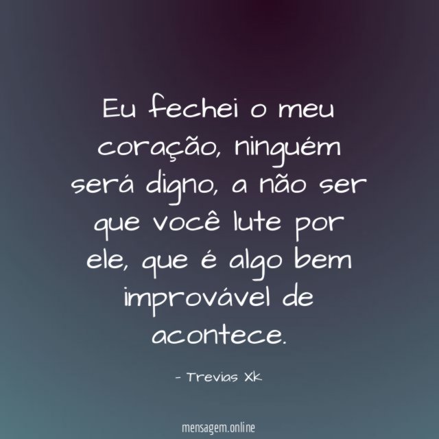 Eu fechei o meu coração