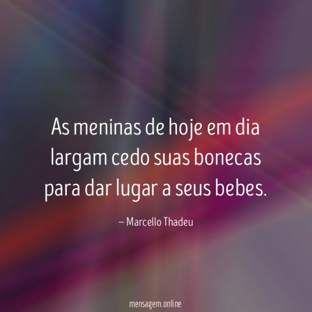 As meninas de hoje em dia largam cedo