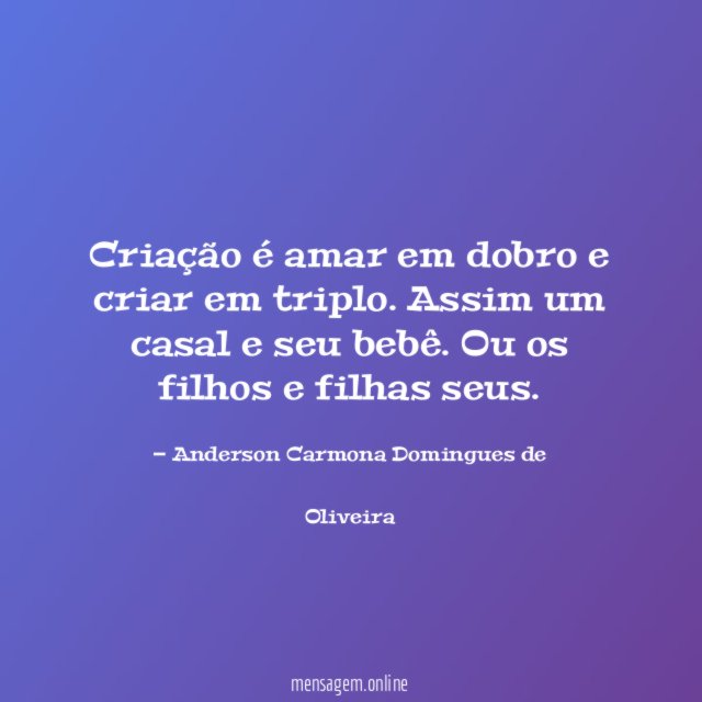 Criação é amar em dobro e criar em triplo