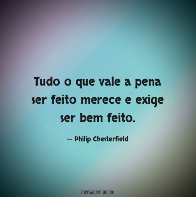 Tudo o que vale a pena ser feito