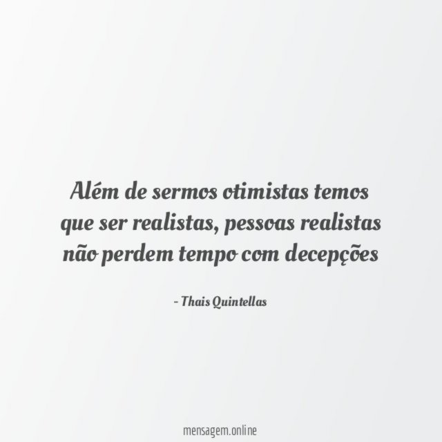 Além de sermos otimistas temos que ser realistas