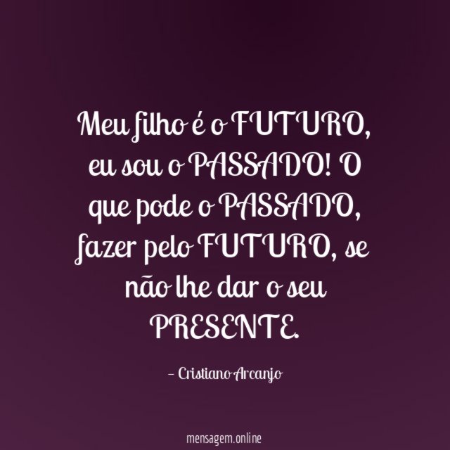 Meu filho é o FUTURO