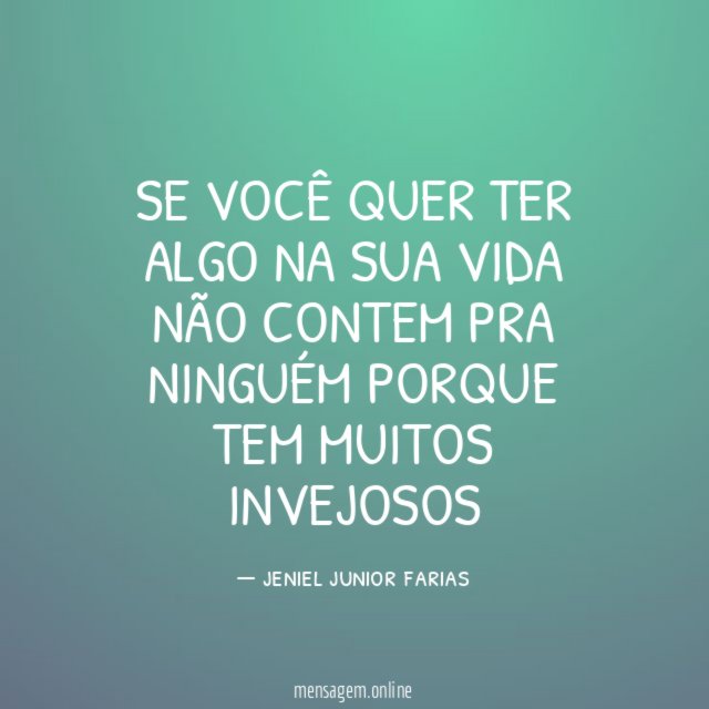 se você quer ter algo na sua vida