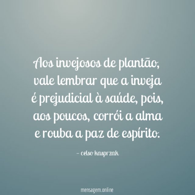 Aos invejosos de plantão