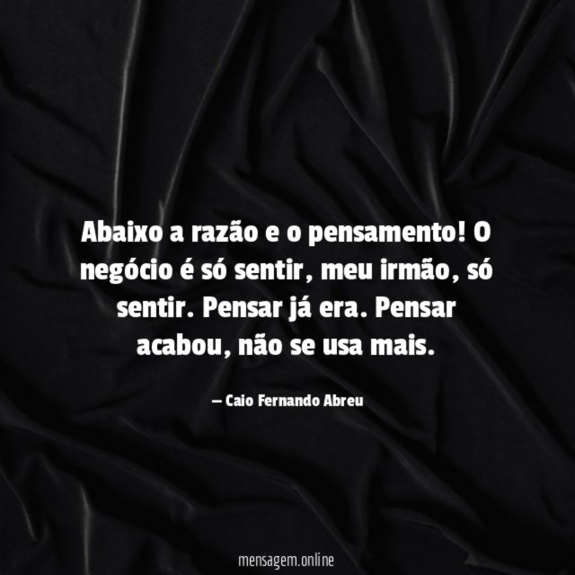 Abaixo a razão e o pensamento
