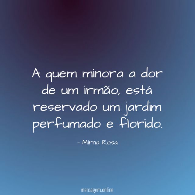 A quem minora a dor de um irmão