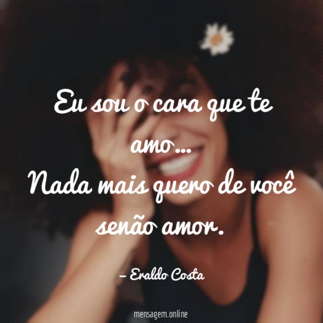 Eu sou o cara que te amo
