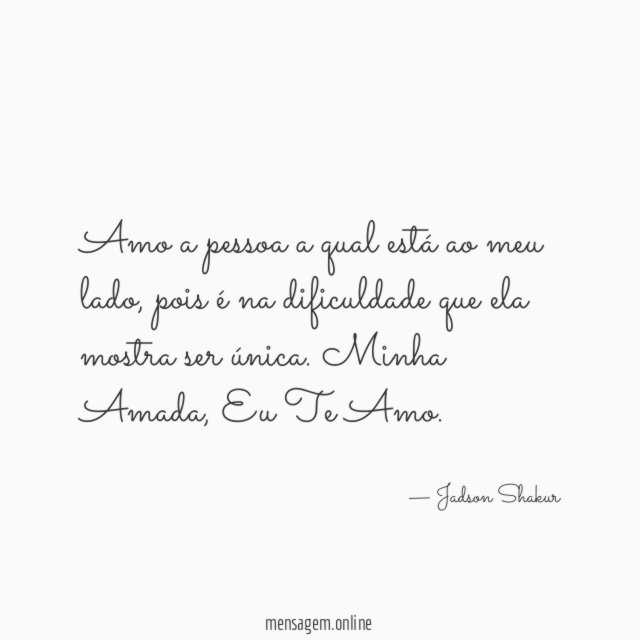Amo a pessoa a qual está ao meu lado