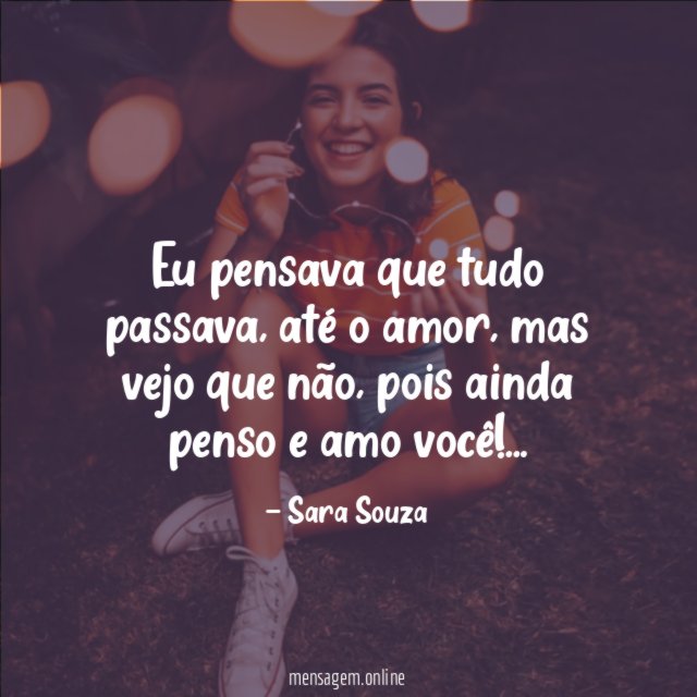 Eu pensava que tudo passava