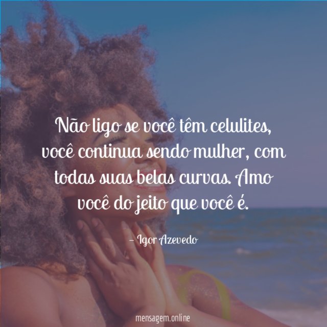 Não ligo se você têm celulites