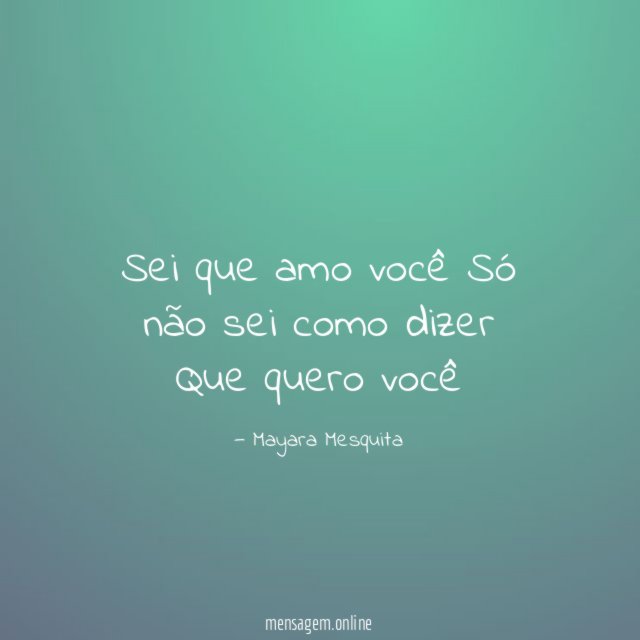 Sei que amo você Só não sei como dizer Que