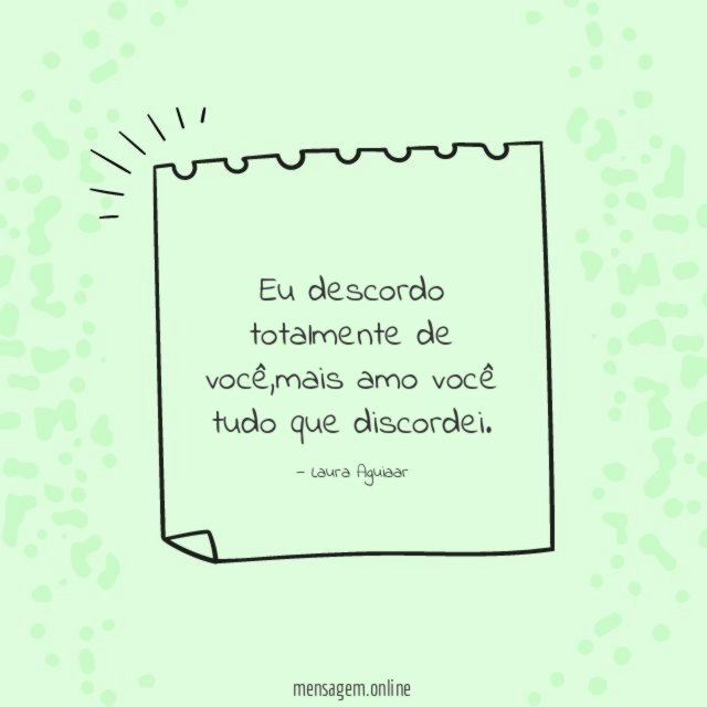 Eu descordo totalmente de você