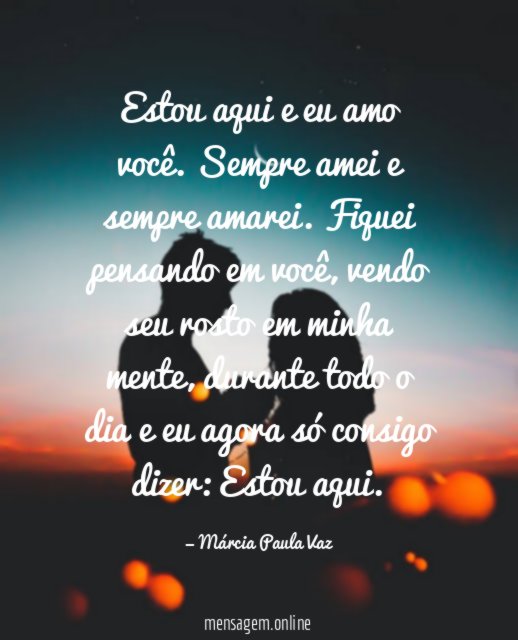 Estou aqui e eu amo você