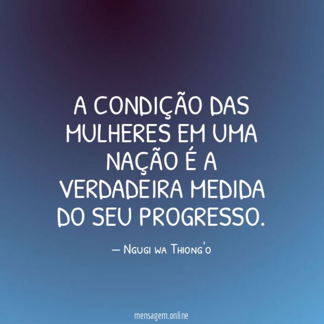 A condição das mulheres em uma nação é