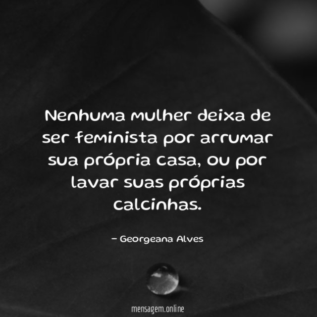 Nenhuma mulher deixa de ser feminista por arrumar sua própria casa