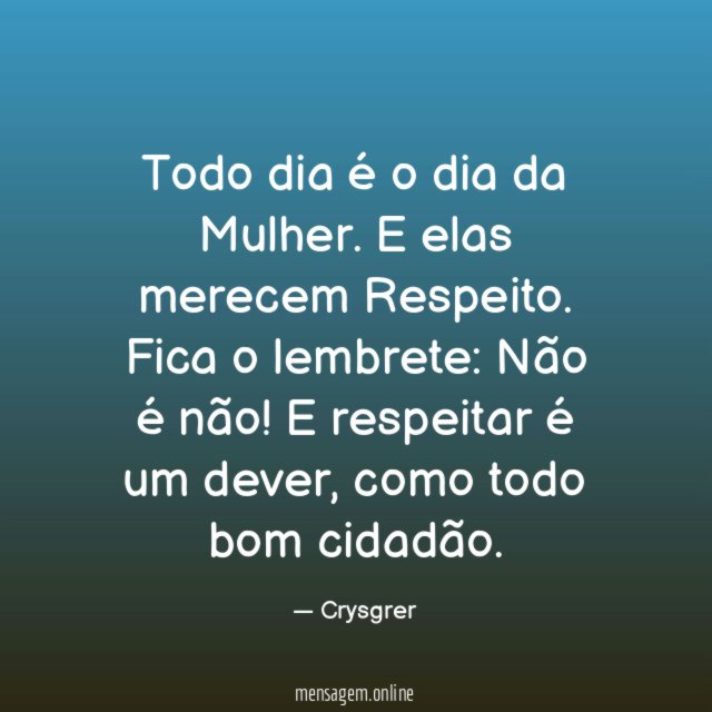 Todo dia é o dia da Mulher