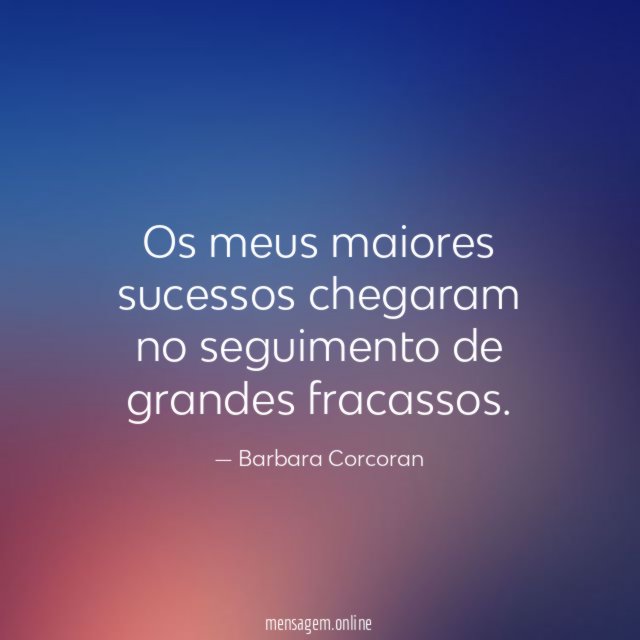 Os meus maiores sucessos chegaram no seguimento de grandes fracassos