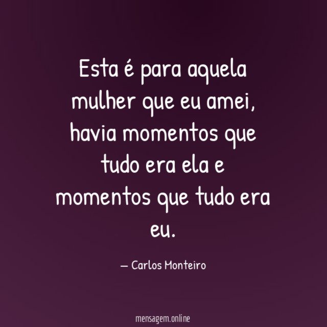 Esta é para aquela mulher que eu amei