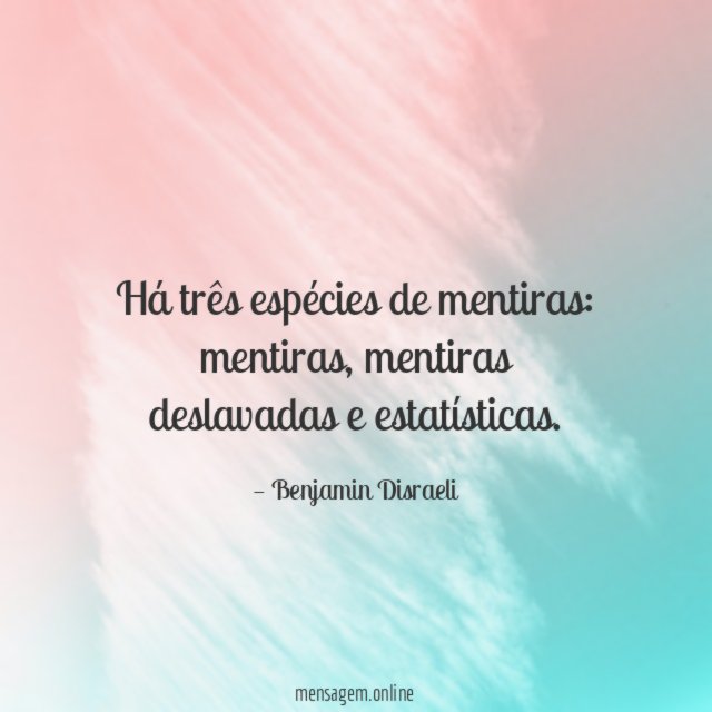 Há três espécies de mentiras