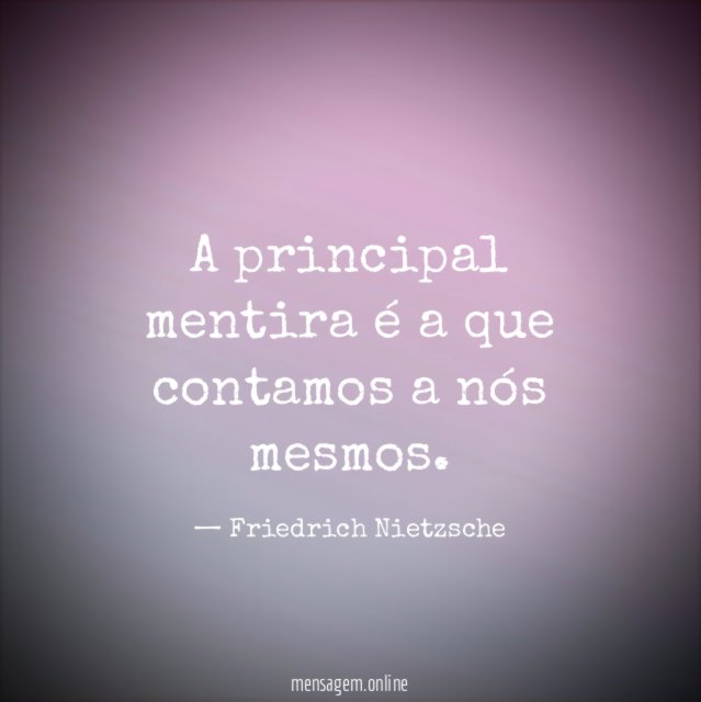 A principal mentira é a que contamos a nós mesmos