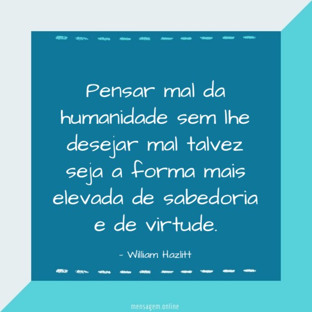 Pensar mal da humanidade sem lhe desejar mal