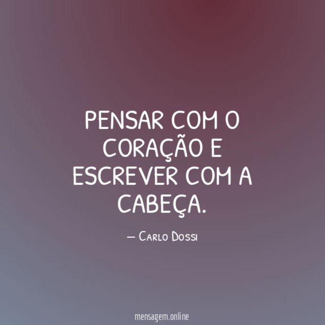 Pensar com o coração e escrever com a cabeça